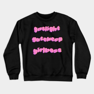 gaslight, gatekeep, girlboss sticker pack Crewneck Sweatshirt